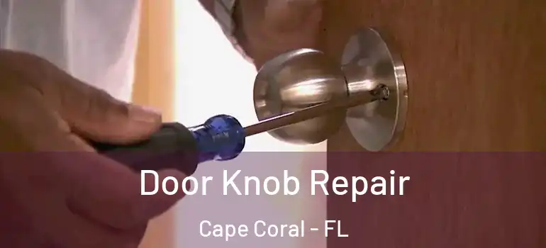  Door Knob Repair Cape Coral - FL