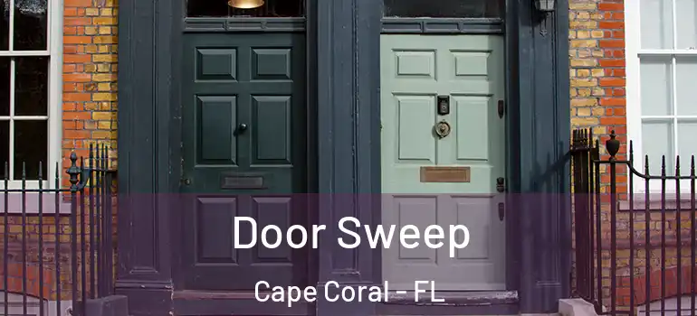  Door Sweep Cape Coral - FL