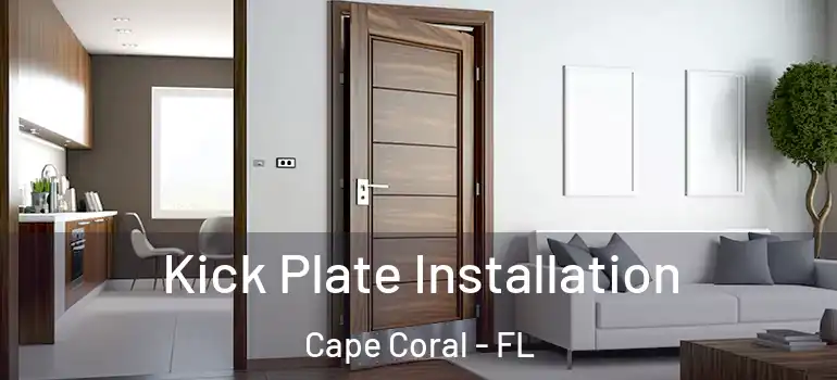  Kick Plate Installation Cape Coral - FL