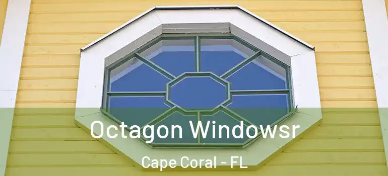  Octagon Windowsr Cape Coral - FL